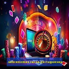 sobrenomes raros portugueses